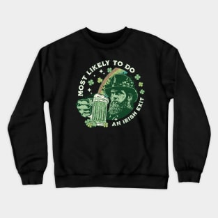 Most Likely To Do An Irish Exit St Patricks Day Crewneck Sweatshirt